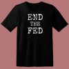 End The Fed 80s T Shirt Style