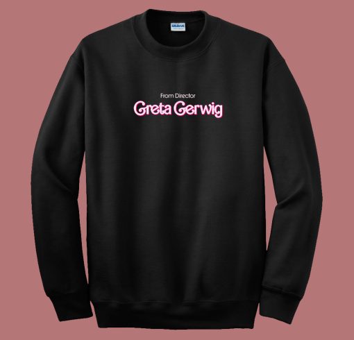 From Director Greta Gerwig Sweatshirt