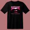 Garbage I Think Im Paranoid T Shirt Style