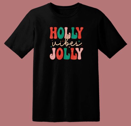 Have A Holly Jolly Christmas T Shirt Style