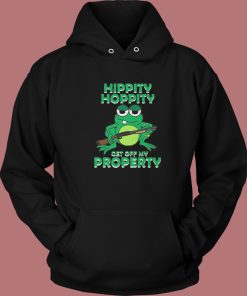 Hippity Hoppity Get Off My Property Hoodie Style