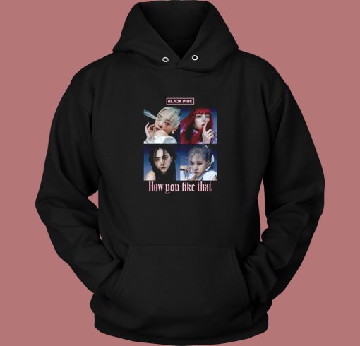 How You Like That Blackpink Hoodie Style