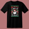 I Do It For The Ho Ugly Christmas T Shirt Style