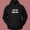 I Eat My Own Cum Hoodie Style