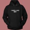 I Need A Big Boy Hoodie Style