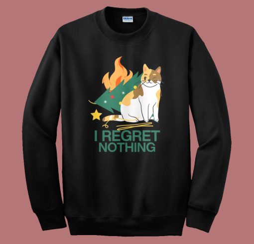 I Regret Nothing Sweatshirt