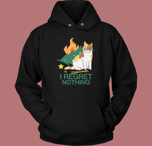 I Regret Nothing Hoodie Style