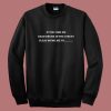 If You Find Me Dead Drunk Sweatshirt