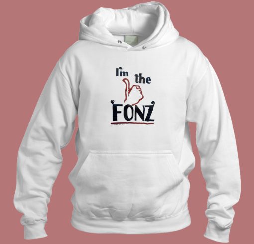 Im The Fonz 80s Hoodie Style