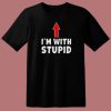 Im With Stupid Up Arrow T Shirt Style