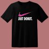 Just Donut Parody T Shirt Style