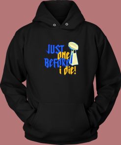 Just One Before I Die Nfl Trophy Hoodie Style