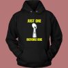 Just One Before I Die Hoodie Style