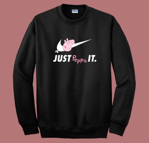 Just Peppa It Peppa Pig Sweatshirt