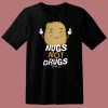 Kawaii Nugs Not Drugs T Shirt Style