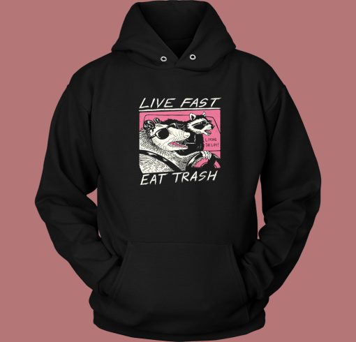 Live Fast Eat Trash Parody Hoodie Style