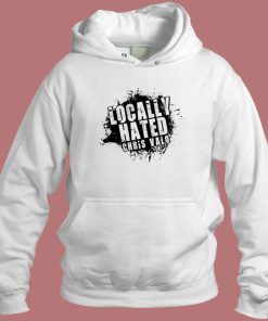 Locally Hated Chris Valo Hoodie Style