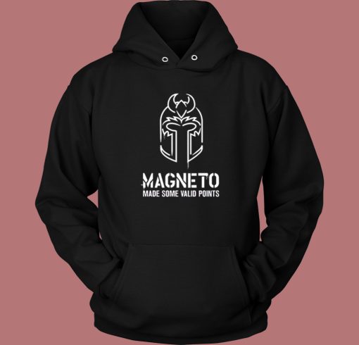 Magneto Made Some Valid Points Hoodie Style