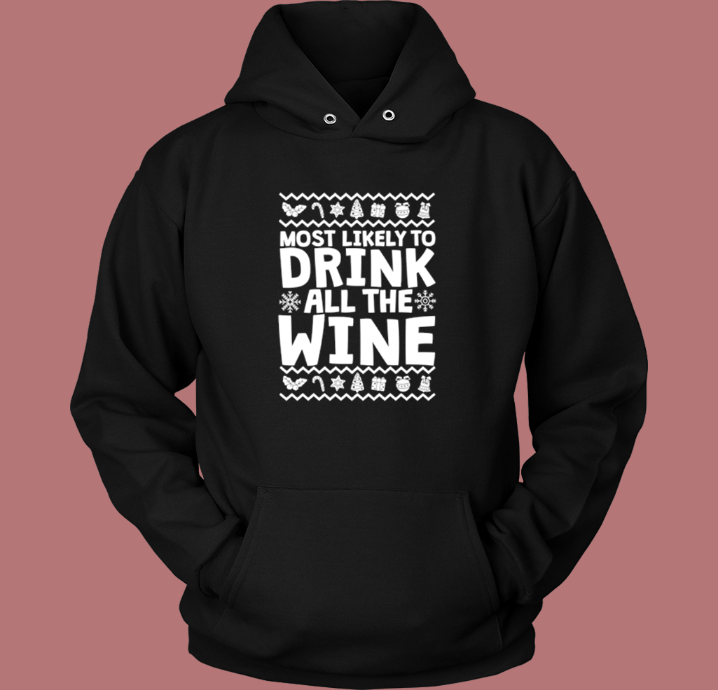 Most Likely To Drink All The Wine Hoodie Style - Mpcteehouse.com