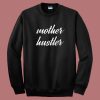 Mother Day Hustler 80s Sweatshirt