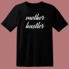 Mother Day Hustler 80s T Shirt Style