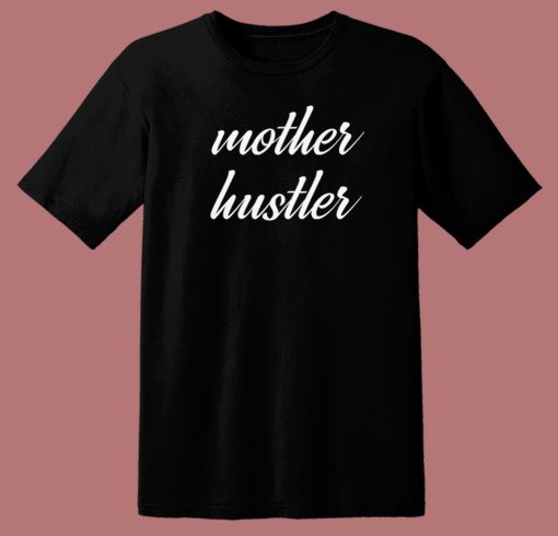 Mother Day Hustler 80s T Shirt Style