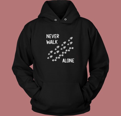 Never Walk Alone Dog Hoodie Style