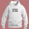 No Policy Just Vibes Hoodie Style