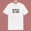 No Policy Just Vibes T Shirt Style