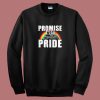 Promise Not Pride Sweatshirt