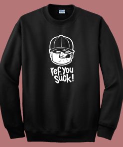 Ref You Suck 80s Sweatshirt