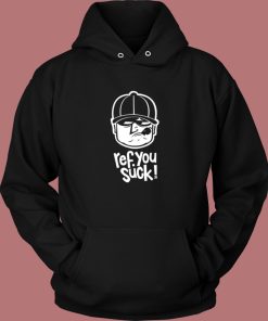 Ref You Suck 80s Hoodie Style