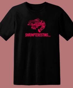 Shrimpteresting Funny T Shirt Style