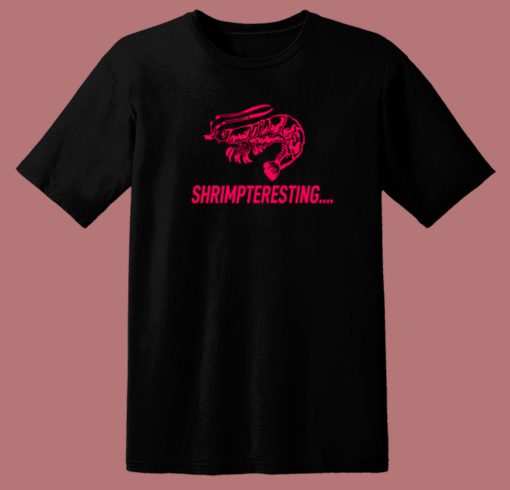 Shrimpteresting Funny T Shirt Style