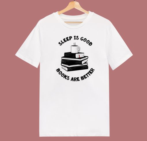 Sleep Is Good T Shirt Style