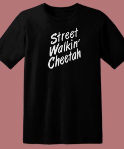 Street Walkin Cheetah 80s T Shirt Style