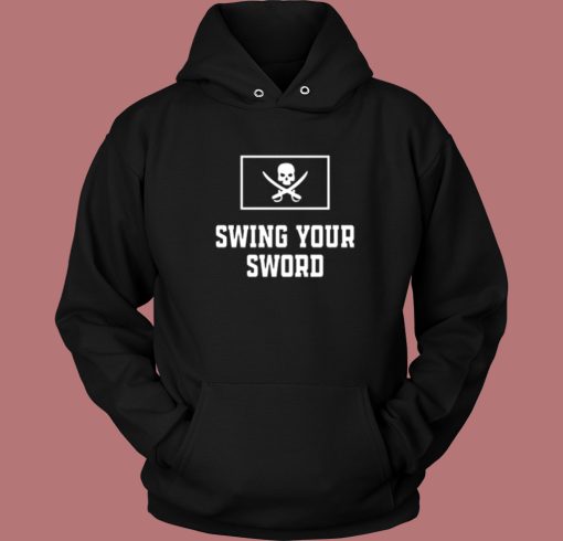 Swing Your Sword Hoodie Style