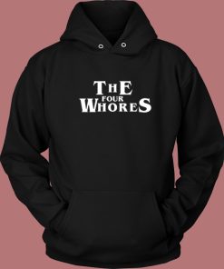 The Four Whores Hoodie Style