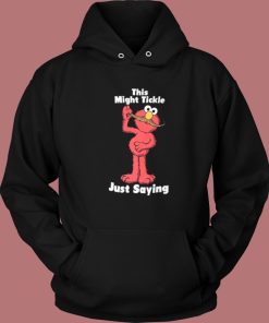 This Might Tickle Elmo Hoodie Style