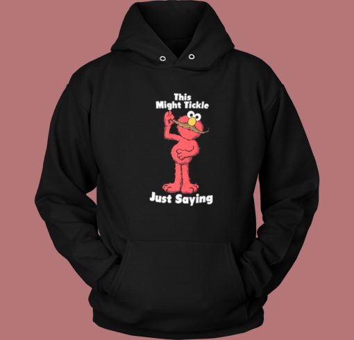 This Might Tickle Elmo Hoodie Style