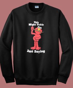 This Might Tickle Elmo Sweatshirt