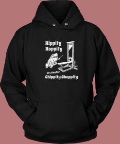 Time For Chippity Choppity Hoodie Style