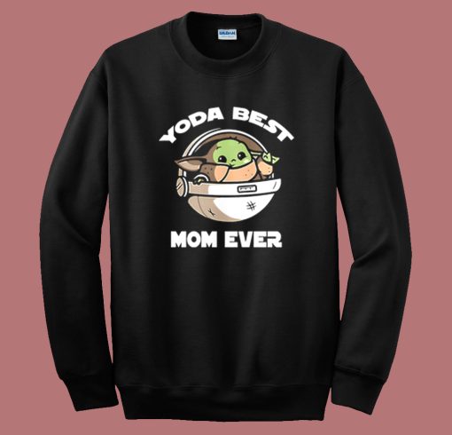 Yoda Best Mom Ever Sweatshirt