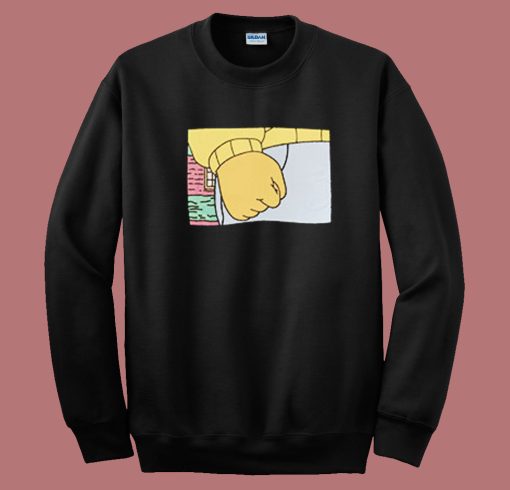 Arthur Clenched Fist Meme Swearshirt