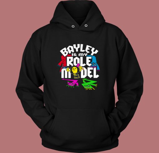 Bayley Is My Role Model Hoodie Style