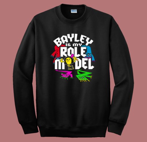 Bayley Is My Role Model Sweatshirt