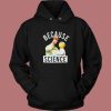 Because Science Muppets Hoodie Style