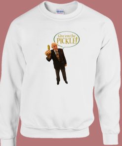 Bob Farrell Give The Pickle Sweatshirt