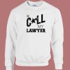 Call My Lawyer Sweatshirt