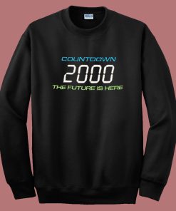 Countdown 2000 The Future Is Here Sweatshirt